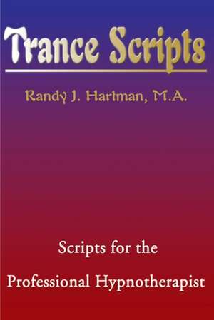 Trance Scripts de Randy J. Hartman