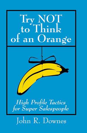 Try NOT to Think of an Orange de John R. Downes