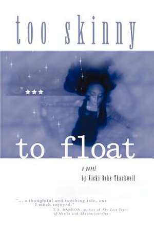 Too Skinny to Float de Vicki Bohe-Thackwell