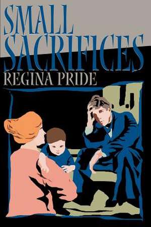 Small Sacrifices de Regina Pride