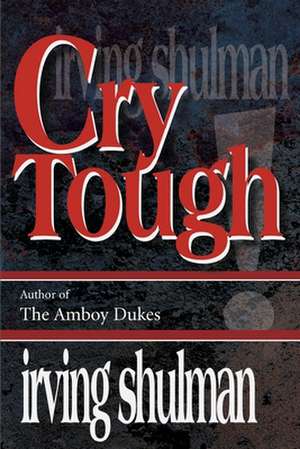 Cry Tough de Irving Shulman