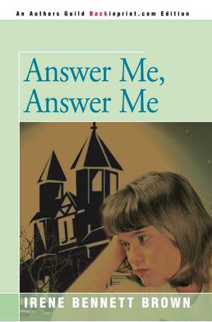 Answer Me, Answer Me de Irene Bennett Brown