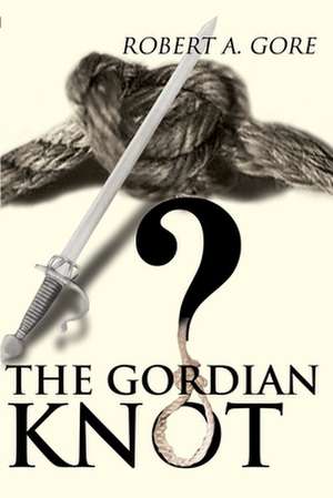 The Gordian Knot de Robert A. Gore