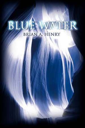 Blue Water de Brian A. Henry