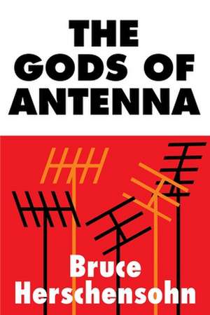 The Gods of Antenna de Bruce Herschensohn