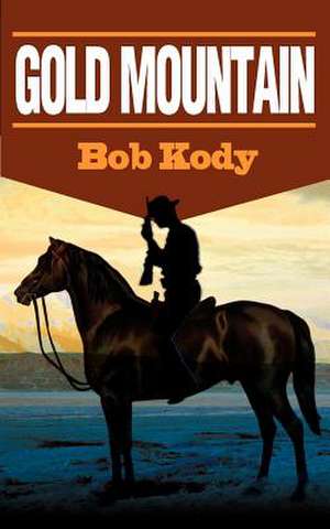 Gold Mountain de Bob Kody