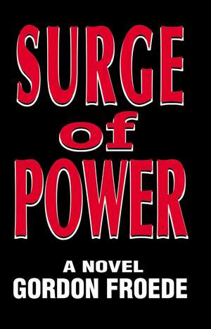 Surge of Power de Gordon L. Froede