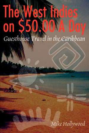 The West Indies on $50.00 a Day de Mike Hollywood