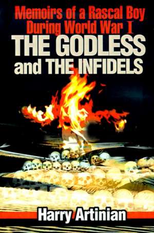 The Godless and the Infidels de Harry Artinian