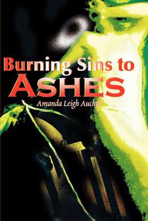 Burning Sins to Ashes de Amanda Leigh Auchter