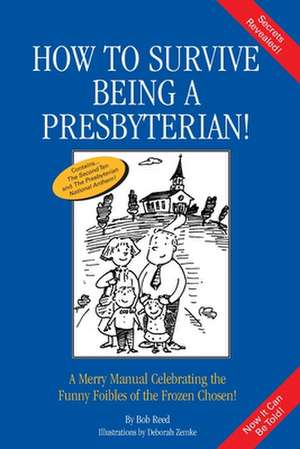 How to Survive Being a Presbyterian! de Bob Reed