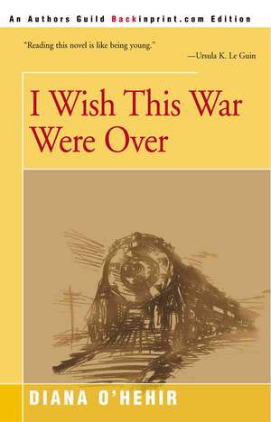 I Wish This War Were Over de Diana O'Hehir