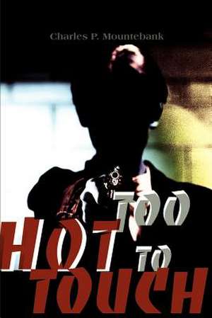 Too Hot to Touch de Charles P. Mountebank