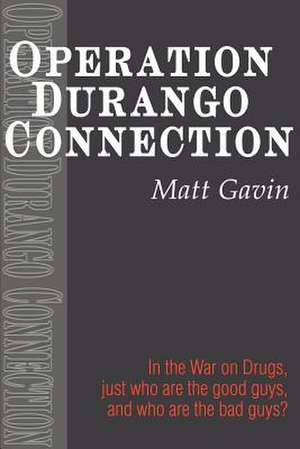 Operation Durango Connection de Matt Gavin