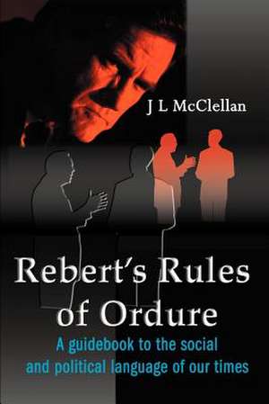 Robert's Rules of Ordure de J. L. McClellan