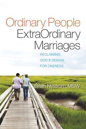 Ordinary People, ExtraOrdinary Marriages de Brian A. Nystrom