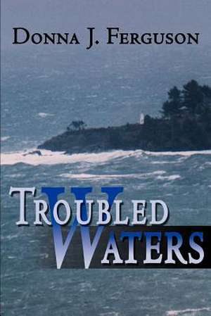 Troubled Waters de Donna J. Ferguson