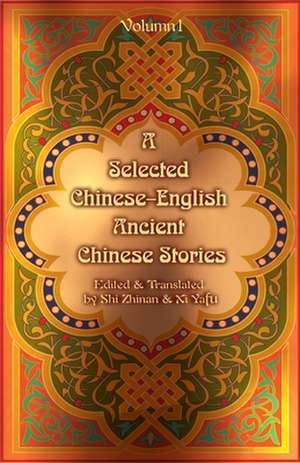 A Selected Chinese-English Ancient Chinese Stories de Shi Zhinan