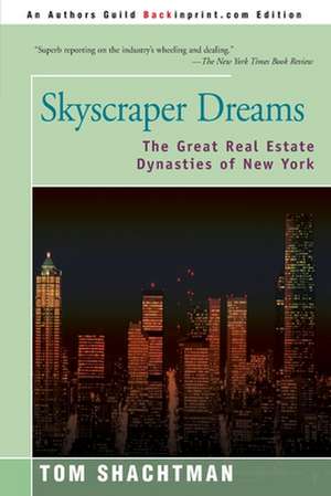 Skyscraper Dreams de Tom Shachtman