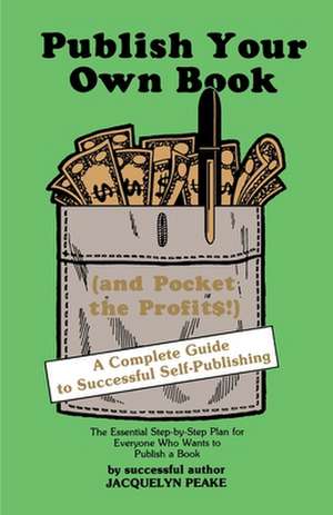 Publish Your Own Book (and Pocket the Profits) de Jacquelyn Peake