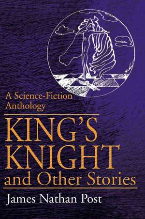 King's Knight and Other Stories de James Nathan Post