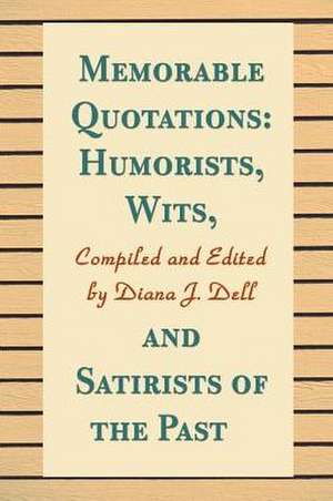 Humorists, Wits, and Satirists of the Past de Diana J. Dell