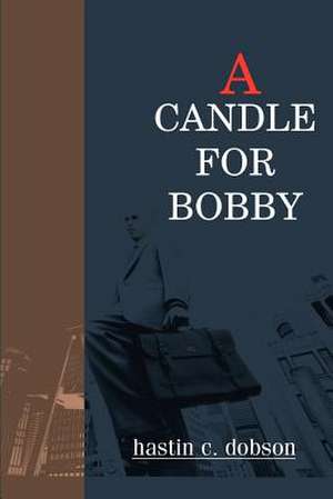 A Candle for Bobby de Hastin C. Dobson