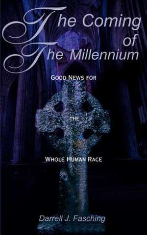 The Coming of the Millennium de Darrell J. Fasching