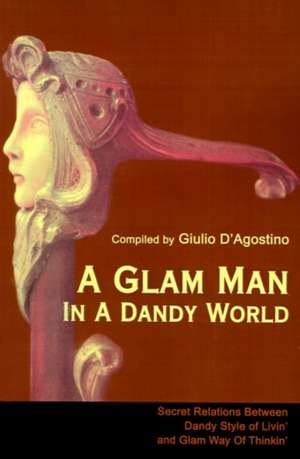 A Glam Man in a Dandy World de Giulio D'Agostino