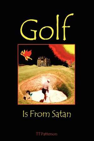 Golf is from Satan de Theodore T. Patterson