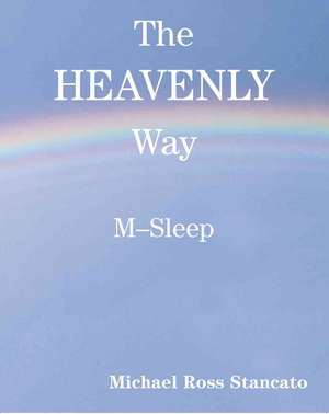 The Heavenly Way M-Sleep de Michael Ross Stancato