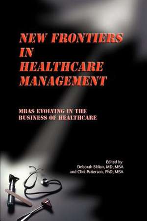 New Frontiers in Healthcare Management de Deborah Shlian