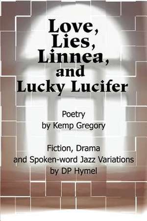 Love, Lies, Linnea, and Lucky Lucifer de Kemp Gregory