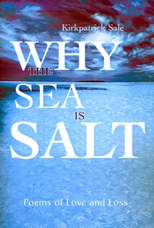 Why the Sea is Salt de Kirkpatrick Sale