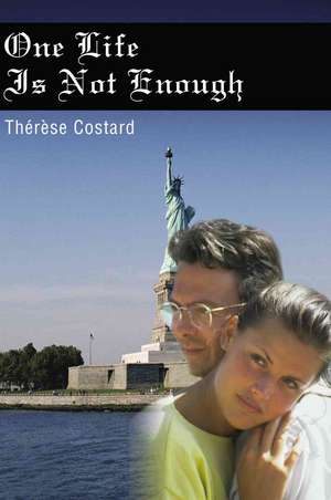 One Life is Not Enough de Therese Costard