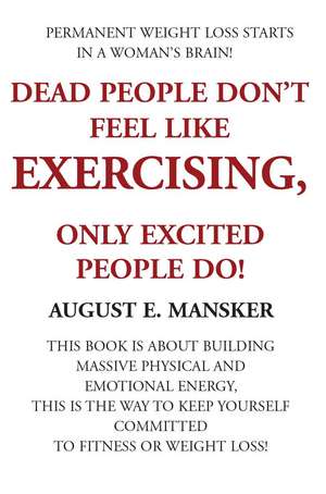 Dead People Don't Exercise de August E. Mansker