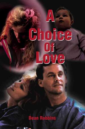 A Choice of Love de Dean Robbins