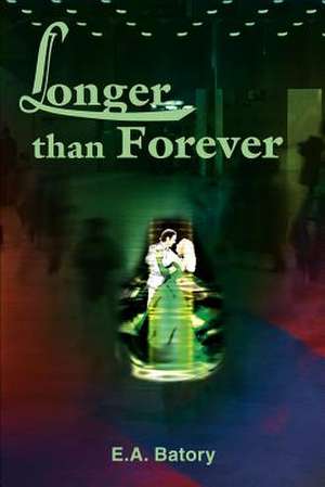 Longer Than Forever de E. A. Batory