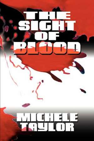 The Sight of Blood de Michele Taylor