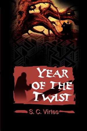 Year of the Twist de Scott C. Virtes