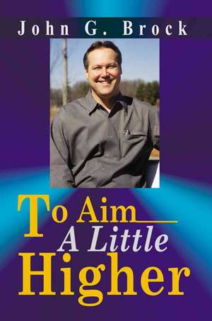 To Aim a Little Higher de John G. Brock