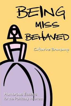 Being Miss Behaved de Catharine Bramkamp