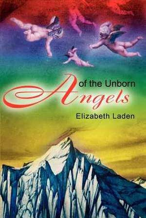 Angels of the Unborn de Elizabeth Laden