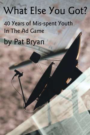 What Else You Got? de Patrick Michael Bryan