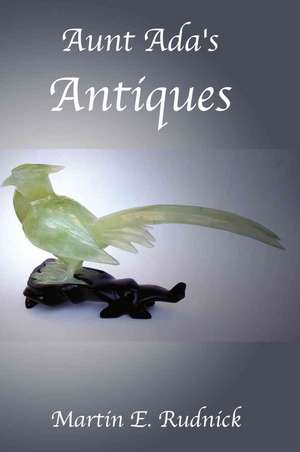 Aunt Ada's Antiques de Martin E. Rudnick