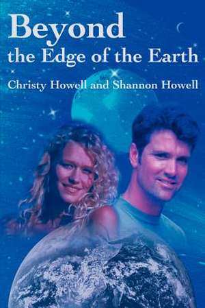 Beyond the Edge of the Earth de Christy N. Howell