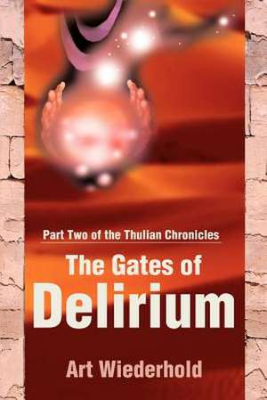 The Gates of Delirium de Art Wiederhold