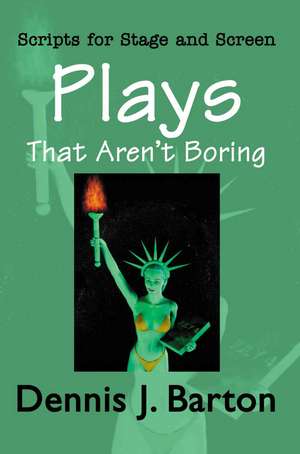 Plays That Aren't Boring de Dennis J. Barton