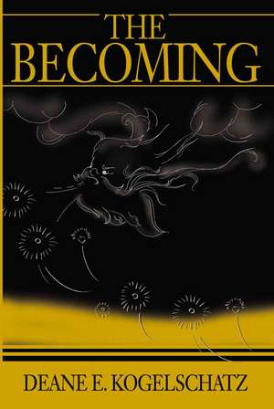 The Becoming de Deane E. Kogelschatz