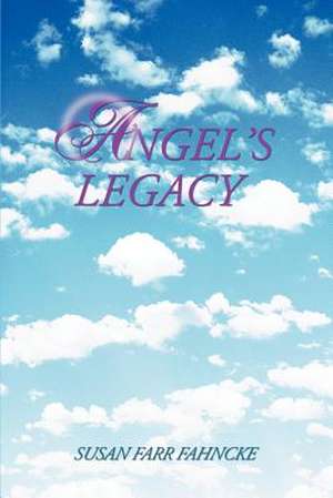 Angel's Legacy de Susan Farr Fahncke